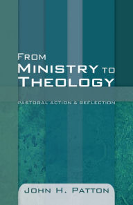 From Ministry to Theology: Pastoral Action and Reflection