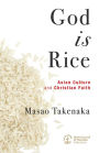 God Is Rice: Asian Culture and Christian Faith