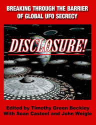 Title: Disclosure! Breaking Through The Barrier of Global UFO Secrecy, Author: Sean Casteel