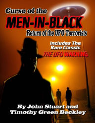 Title: Curse Of The Men In Black: Return of the UFO Terrorists: Includes The Rare Classic THE UFO WARNING, Author: John Stuart