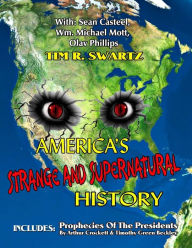 Title: America's Strange And Supernatural History: Includes: Prophecies Of The Presidents, Author: Sean Casteel