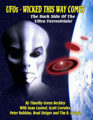 Title: UFOs - Wicked This Way Comes: The Dark Side Of The Ultra-Terrestrials, Author: Sean Casteel