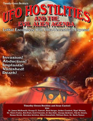 Title: UFO Hostilities And The Evil Alien Agenda: Lethal Encounters With Ultra-Terrestrials Exposed, Author: Sean Casteel