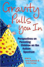 Gravity Pulls You In: Perspectives on Parenting a Child on the Autism Spectrum
