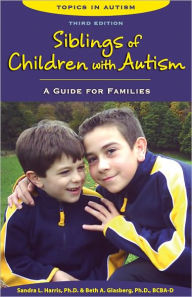 Siblings of Children with Autism: A Guide for Families