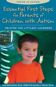 Essential First Steps for Parents of Children with Autism: Helping the Littlest Learners