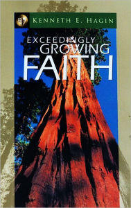 Title: Exceedingly Growing Faith, Author: Kenneth E Hagin