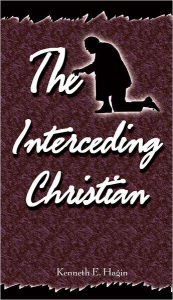 Title: The Interceding Christian, Author: Kenneth E Hagin