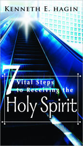 Title: 7 Vital Steps to Receiving the Holy Spirit, Author: Kenneth E Hagin