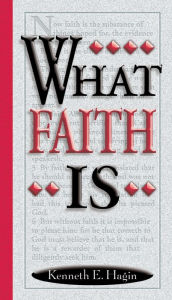 Title: What Faith Is, Author: Hagin Author