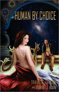 Title: Human by Choice, Author: Travis S. Taylor