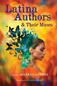 Title: Latina Authors and Their Muses, Author: Mayra Calvani