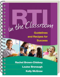 Title: RTI in the Classroom: Guidelines and Recipes for Success, Author: Rachel Brown-Chidsey PhD