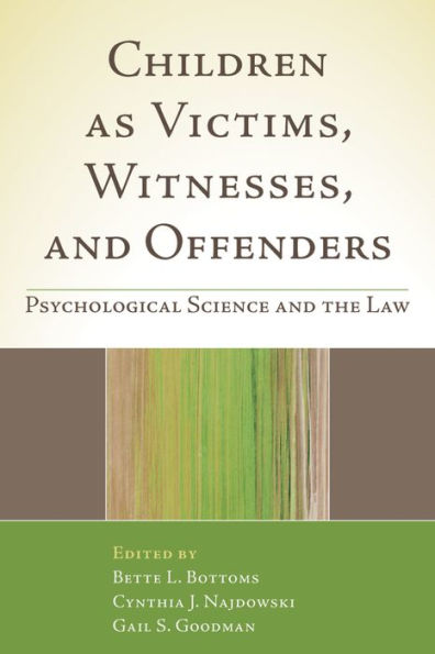 Children as Victims, Witnesses, and Offenders: Psychological Science and the Law