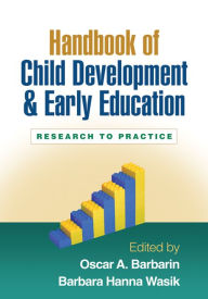 Title: Handbook of Child Development and Early Education: Research to Practice, Author: Oscar A. Barbarin PhD