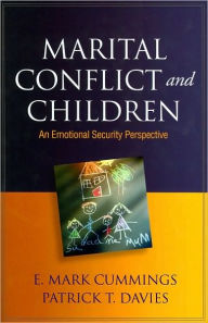 Title: Marital Conflict and Children: An Emotional Security Perspective, Author: E. Mark Cummings PhD