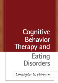 Title: Cognitive Behavior Therapy and Eating Disorders, Author: Christopher G. Fairburn DM