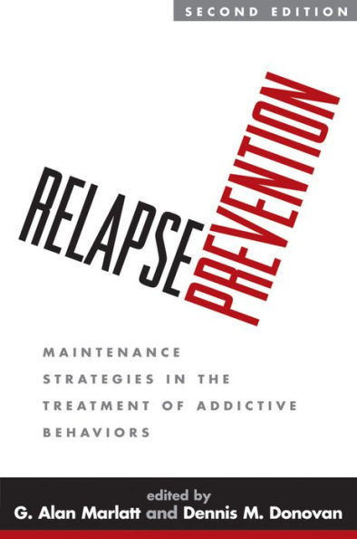 Relapse Prevention, Second Edition: Maintenance Strategies in the Treatment of Addictive Behaviors