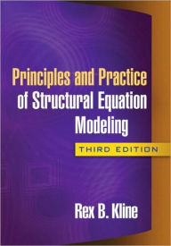 Principles and Practice of Structural Equation Modeling, Third Edition / Edition 3