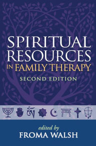 Title: Spiritual Resources in Family Therapy / Edition 2, Author: Froma Walsh PhD