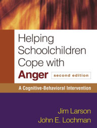Title: Helping Schoolchildren Cope with Anger: A Cognitive-Behavioral Intervention, Author: Jim Larson PhD