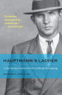 Hauptmann's Ladder: A Step-by-Step Analysis of the Lindbergh Kidnapping