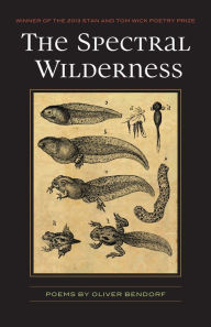 Title: The Spectral Wilderness, Author: Oliver Bendorf