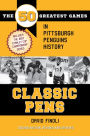 Classic Pens: The 50 Greatest Games in Pittsburgh Penguins History Second Edition, Revised and Updated