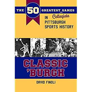 Classic Burgh The 50 Greatest Collegiate Games In Pittsburgh