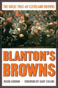 Title: Blanton's Browns: The Great 1965-69 Cleveland Browns, Author: Roger Gordon