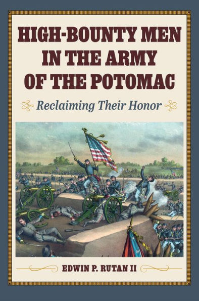 High-Bounty Men in the Army of the Potomac: Reclaiming Their Honor