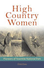 High Country Women: Pioneers of Yosemite National Park