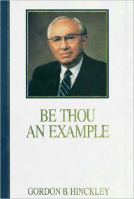 Title: Be Thou an Example, Author: Gordon B. Hinckley