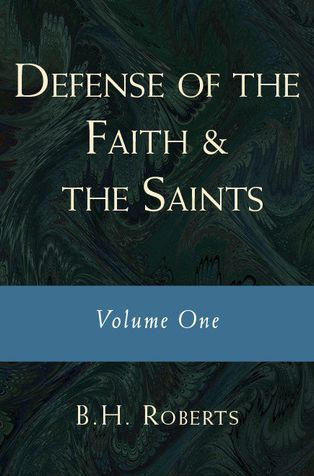 Defense of the Faith and the Saints: Volume One