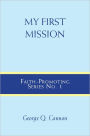 My First Mission: Faith-Promoting Series, no. 1