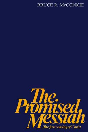 Promised Messiah: The First Coming of Christ