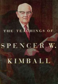 Title: The Teachings of Spencer W. Kimball, Author: Spencer W. Kimball