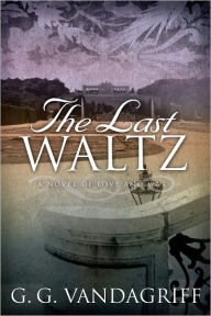 Title: The Last Waltz, Author: G.G. Vandagriff