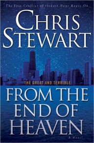 Title: From the End of Heaven (Great and Terrible Series #5), Author: Chris Stewart (2)