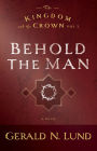 The Kingdom and the Crown, Volume 3: Behold the Man