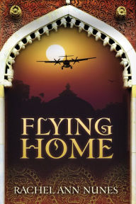 Title: Flying Home, Author: Rachel Ann Nunes