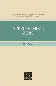 Title: Approaching Zion, Author: Hugh Nibley