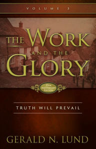 Title: The Work and the Glory: Truth Will Prevail, Author: Gerald N. Lund