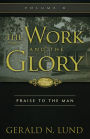 The Work and the Glory: Praise to the Man