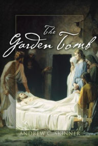 Title: Garden Tomb, Author: Andrew C Skinner