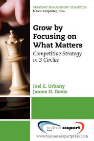 Title: Grow by Focusing on What Matters: Competitive Strategy in 3-Circles, Author: Joel E Urbany