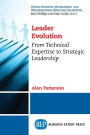 Leader Evolution: From Technical Expertise to Strategic Leadership
