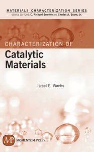 Title: Characterization of Catalytic Materials, Author: Israel E. Wachs