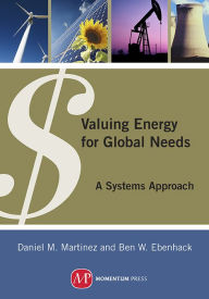 Title: Valuing Energy for Global Needs: A Systems Approach, Author: Daniel M. Martinez