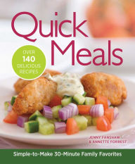 Quick Meals: Simple-to-Make 30-Minute Family Favorites